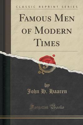 Famous Men of Modern Times (Classic Reprint)