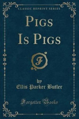 Pigs Is Pigs (Classic Reprint)