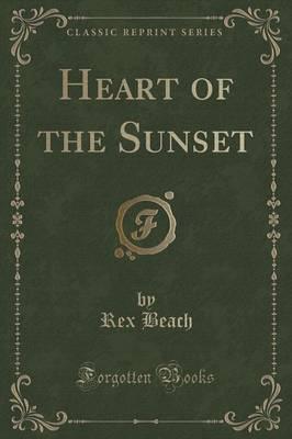 Heart of the Sunset (Classic Reprint)