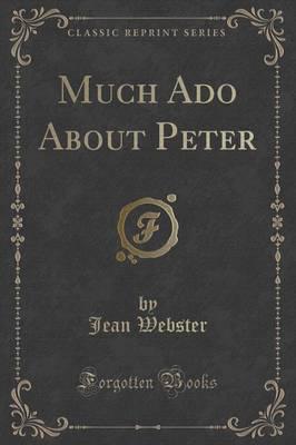 Much ADO about Peter (Classic Reprint)