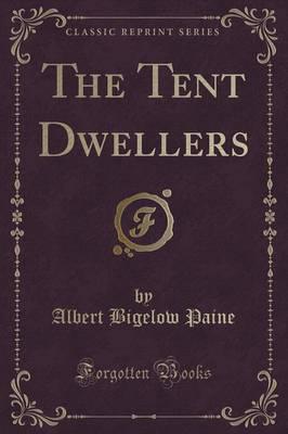 The Tent Dwellers (Classic Reprint)