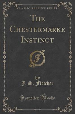 The Chestermarke Instinct (Classic Reprint)