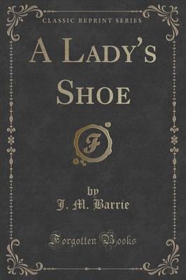 A Lady's Shoe (Classic Reprint)