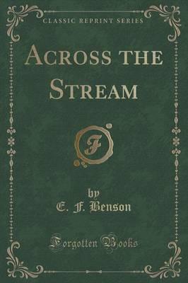Across the Stream (Classic Reprint)