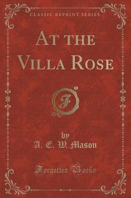 At the Villa Rose (Classic Reprint)