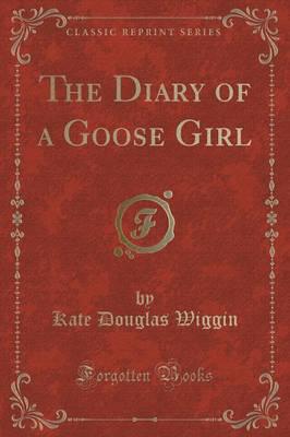 The Diary of a Goose Girl (Classic Reprint)