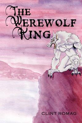 The Werewolf King: Chronicles of a Werewolf: Three