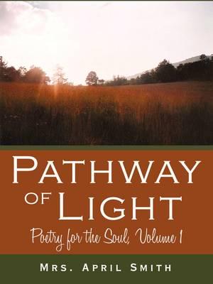 Pathway of Light: Poetry for the Soul, Volume 1