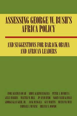 Assessing George W. Bush's Africa Policy and Suggestions for Barack Obama and African Leaders