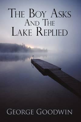 The Boy Asks and the Lake Replied