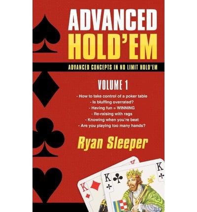 Advanced Hold'em Volume 1: Advanced concepts in no limit hold'em