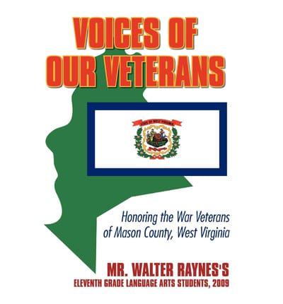 Voices of Our Veterans: Honoring the War Veterans of Mason County, West Virginia