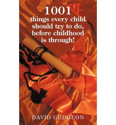 1001 Things Every Child Should Try to Do, Before Childhood Is Through!