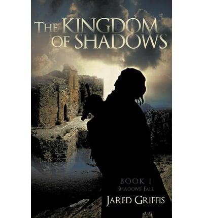 The Kingdom of Shadows: Book 1 Shadows' Fall