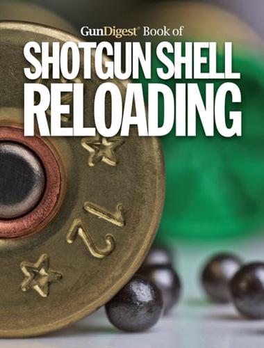 Gun Digest Book of Shotgun Shell Reloading