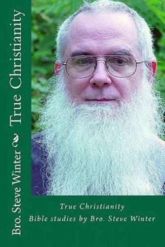 True Christianity by Bro Steve Winter