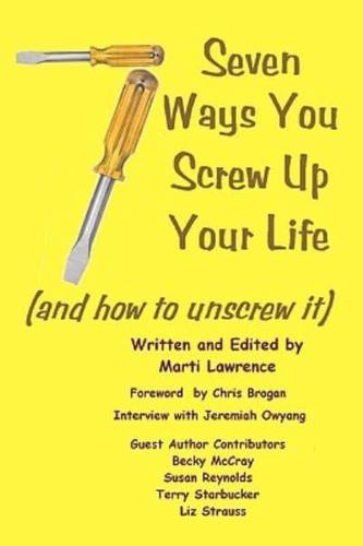 7 Ways You Screw Up Your Life