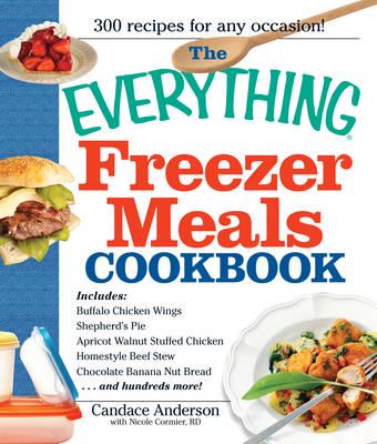 The Everything Freezer Meals Cookbook