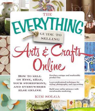 The Everything Guide to Selling Arts and Crafts Online