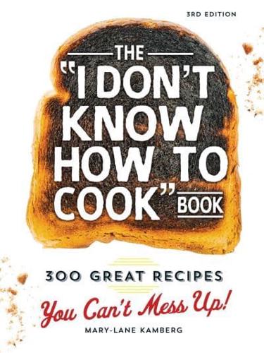 The "I Don't Know How to Cook" Book