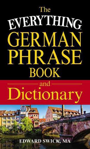 The Everything German Phrase Book and Dictionary