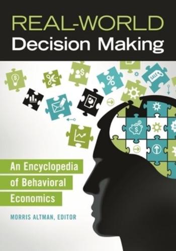 Real-World Decision Making: An Encyclopedia of Behavioral Economics