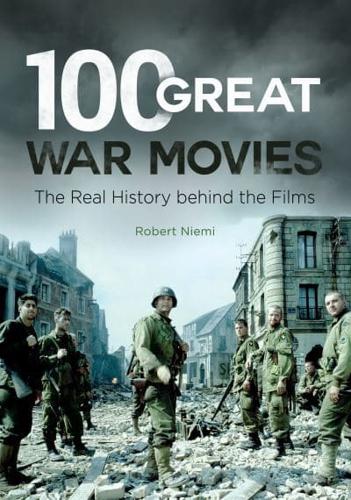 100 Great War Movies: The Real History Behind the Films
