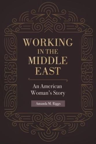 Working in the Middle East: An American Woman's Story