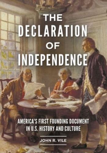 The Declaration of Independence: America's First Founding Document in U.S. History and Culture