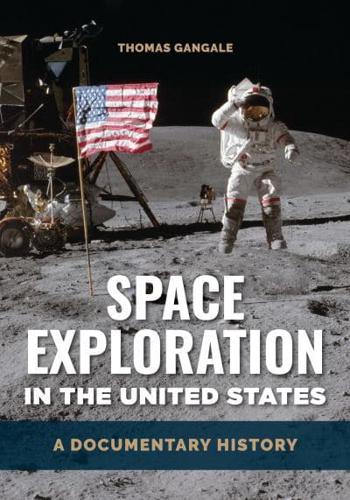 Space Exploration in the United States: A Documentary History