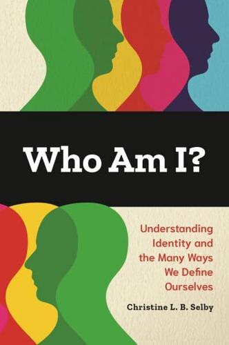 Who Am I? Understanding Identity and the Many Ways We Define Ourselves