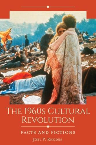 The 1960s Cultural Revolution: Facts and Fictions