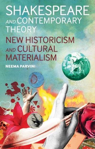 Shakespeare and Contemporary Theory: New Historicism and Cultural Materialism