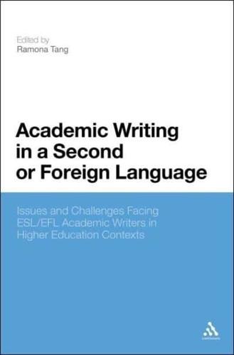 Academic Writing in a Second or Foreign Language: Issues and Challenges Facing ESL/Efl Academic Writers in Higher Education Contexts