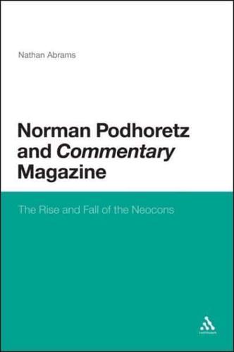 Norman Podhoretz and Commentary Magazine: The Rise and Fall of the Neocons