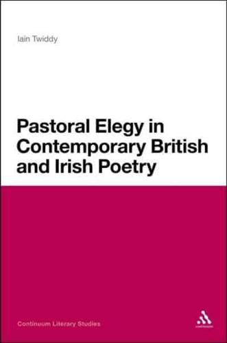 Pastoral Elegy in Contemporary British and Irish Poetry
