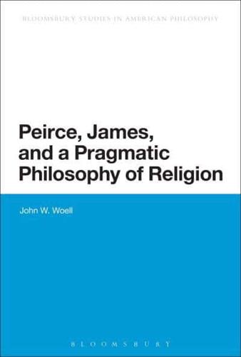 Peirce, James, and a Pragmatic Philosophy of Religion