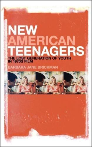 New American Teenagers: The Lost Generation of Youth in 1970s Film