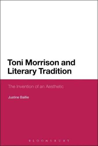 Toni Morrison and Literary Tradition: The Invention of an Aesthetic
