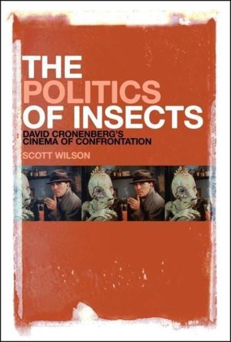 The Politics of Insects: David Cronenberg's Cinema of Confrontation