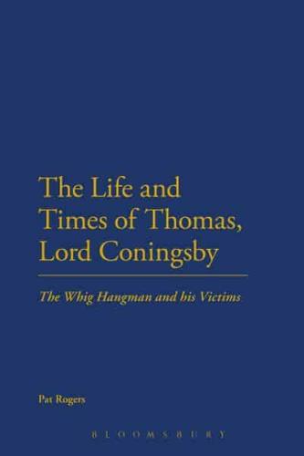 The Life and Times of Thomas, Lord Coningsby: The Whig Hangman and His Victims