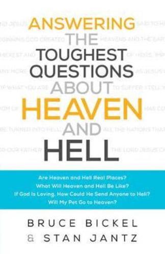 Answering the Toughest Questions About Heaven and Hell