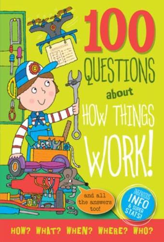 100 Questions About How Things Work!