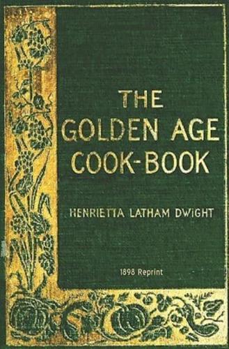 The Golden Age Cookbook - 1898 Reprint