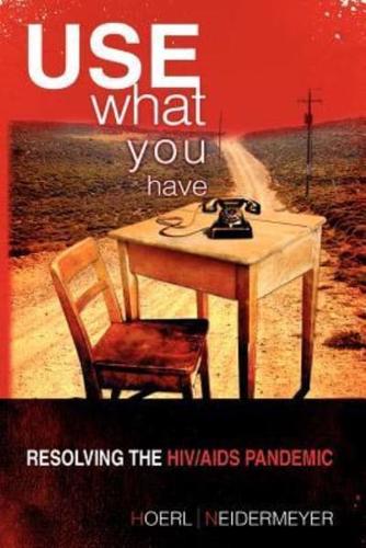 Use What You Have: Resolving the HIV/AIDS Pandemic