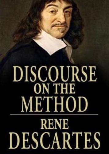 A Discourse on Method, Meditations on the First Philosophy, and Principles of Philosophy