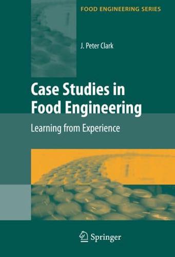 Case Studies in Food Engineering : Learning from Experience