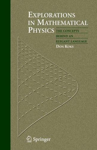Explorations in Mathematical Physics : The Concepts Behind an Elegant Language