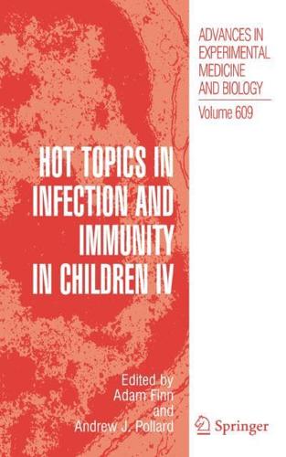 Hot Topics in Infection and Immunity in Children IV