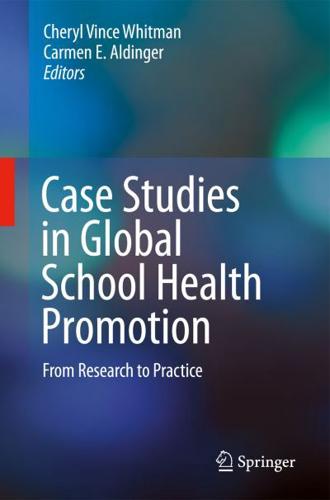 Case Studies in Global School Health Promotion : From Research to Practice